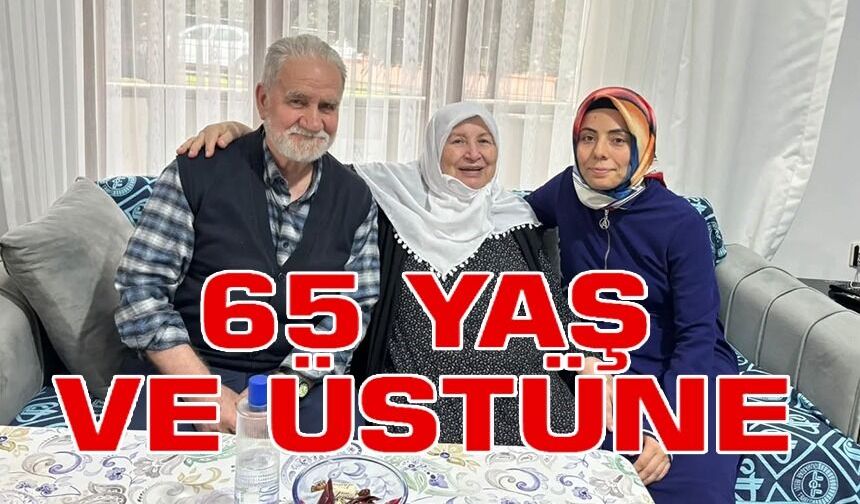 65 YAŞ ÜSTÜ VATANDAŞLARA ANLAMLI ZİYARET