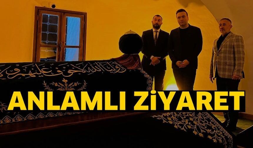 ŞEYH EDEBALİ TÜRBESİ'NE ANLAMLI ZİYARET