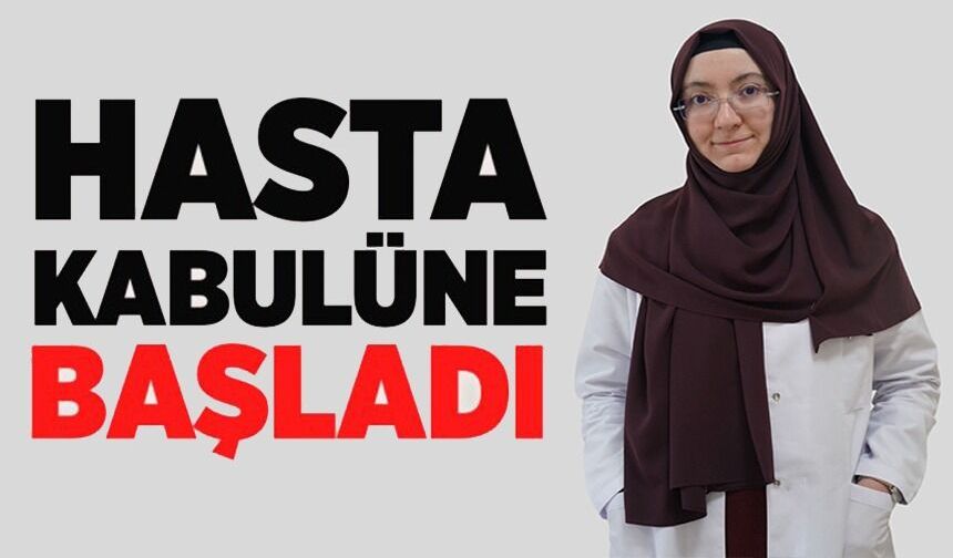 DR. ÖĞR. ÜYESİ KÜBRA AKSOY HASTA KABULÜNE BAŞLADI