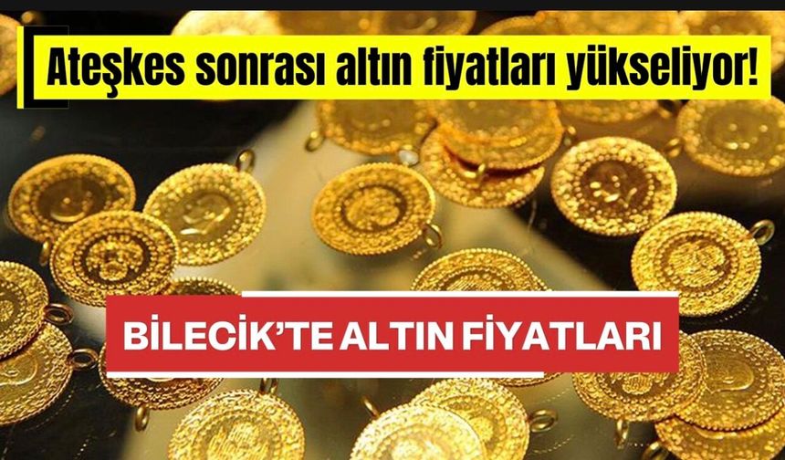 Ateşkes sonrası altın fiyatları yükseliyor!