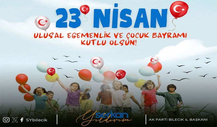 23 NİSAN ULUSAL EGEMENLİK VE ÇOCUK BAYRAMI KUTLU OLSUN