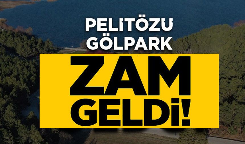 PELİTÖZÜ GÖLPARK’A GİRİŞ ÜCRETLERİ ZAMLANDI