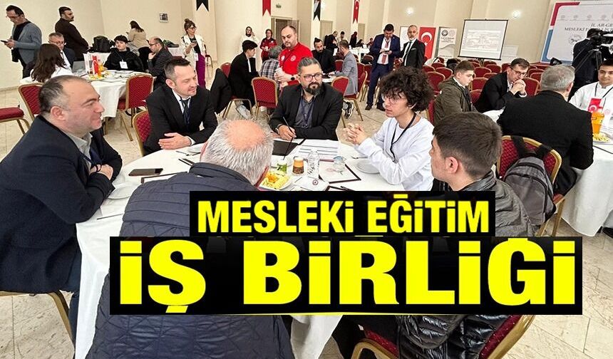 MESLEKİ EĞİTİMDE İŞ BİRLİĞİ VE AR-GE STRATEJİLERİ MASAYA YATIRILDI