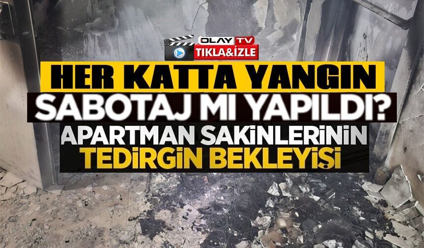 BİR APARTMANDA 1 SAAT İÇİNDE 3 FARKLI YANGIN