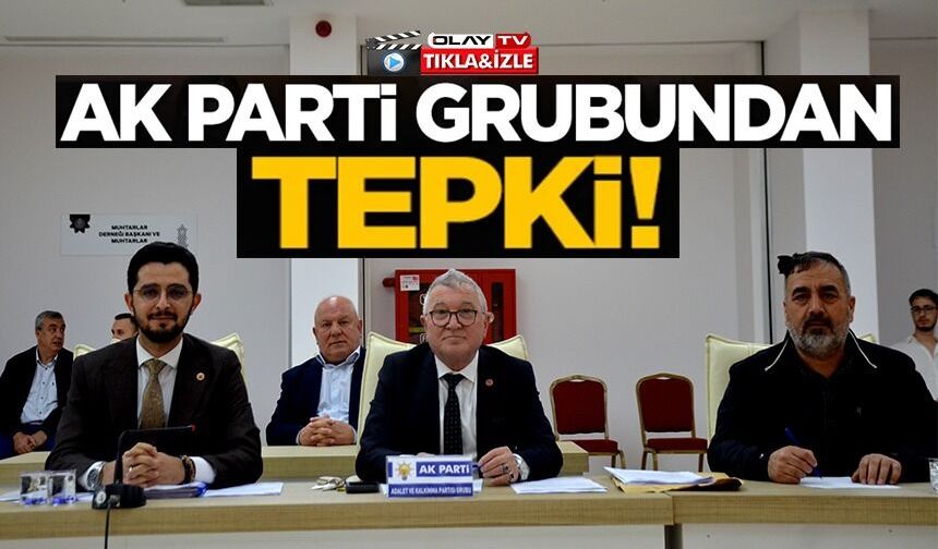 AK PARTİ GRUBU'NDAN 'DOĞRUDAN TEMİN DOSYA' TALEBİNİN KARŞILANMAMASINA TEPKİ