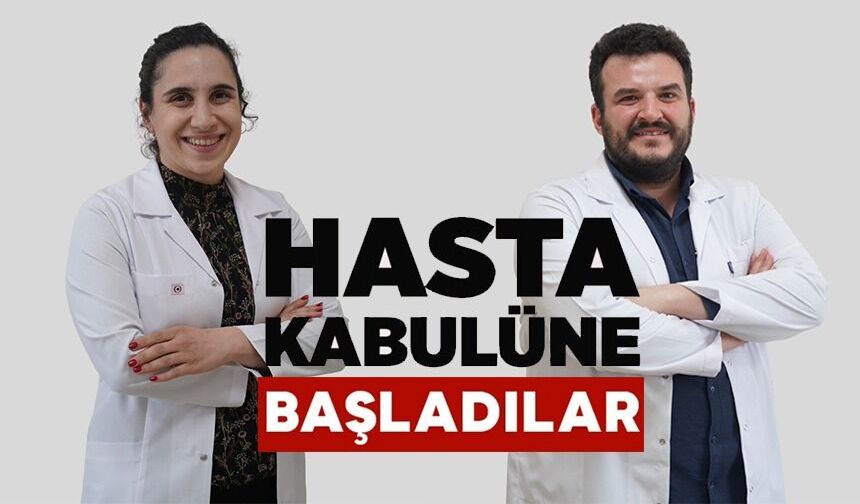 OP. DR. MERVE AKIN BENİ VE OP. DR. FARUK KEMAL BENİ HASTA KABULÜNE BAŞLADI