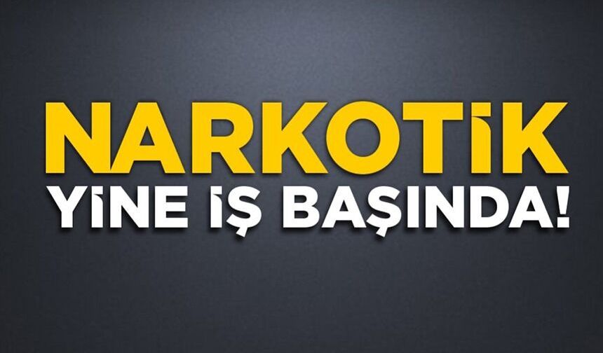 UYUŞTURUCU OPERASYONU: 1 ŞÜPHELİ YAKALANDI