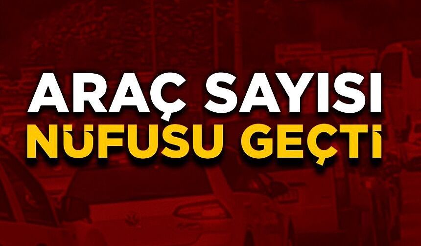 TRAFİĞE KAYITLI ARAÇ SAYISI 97 BİN 56’A ULAŞTI
