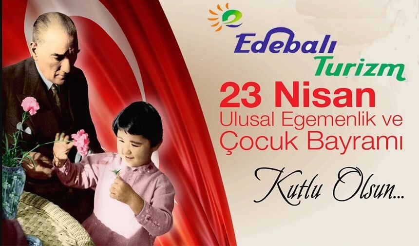 23 NİSAN ULUSAL EGEMENLİK VE ÇOCUK BAYRAMI KUTLU OLSUN