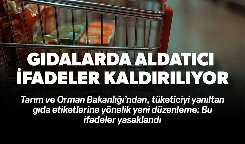GIDALARDA ALDATICI İFADELER KALDIRILIYOR