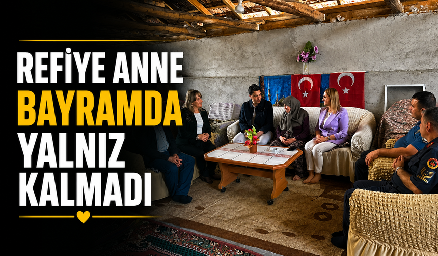REFİYE ANNE BAYRAMDA YALNIZ KALMADI