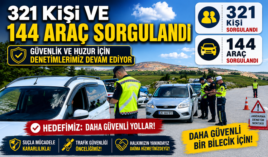 BİLECİK'TE BAYRAM DENETİMİ:321 KİŞİ VE 144 ARAÇ SORGULANDI
