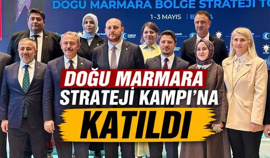 BAŞKAN YILDIRIM DOĞU MARMARA BÖLGE STRATEJİ KAMPI'NA KATILDI