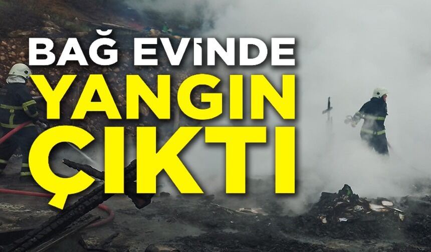 BAĞ EVİNDE YANGIN