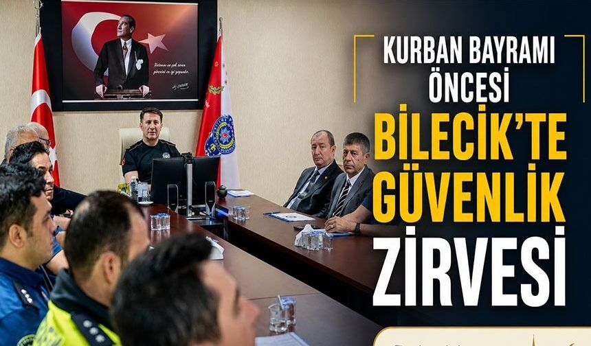 KURBAN BAYRAMI ÖNCESİ BİLECİK'TE GÜVENLİK ZİRVESİ