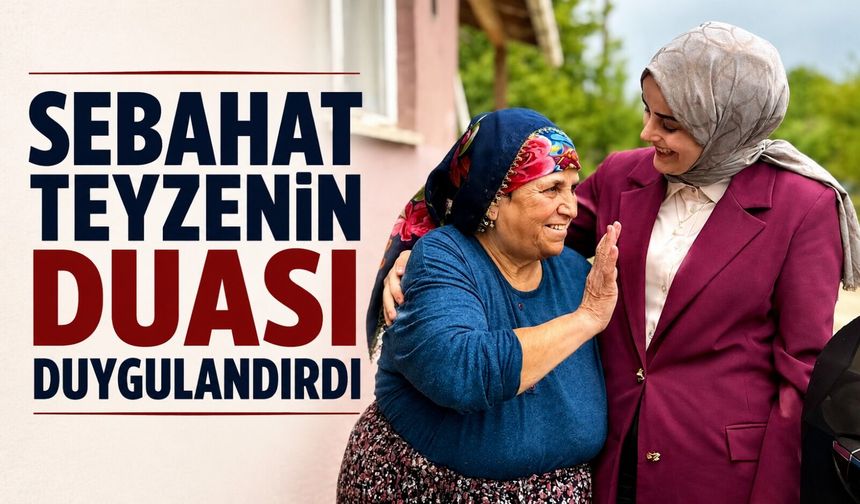 SEBAHAT TEYZENİN DUASI KAYMAKAM KILIÇ'I DUYGULANDIRDI