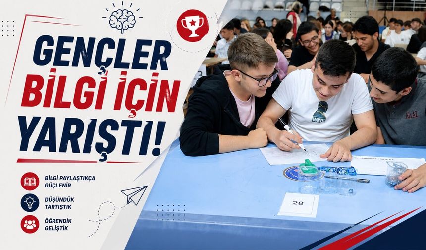 GENÇLER BİLGİ İÇİN YARIŞTI