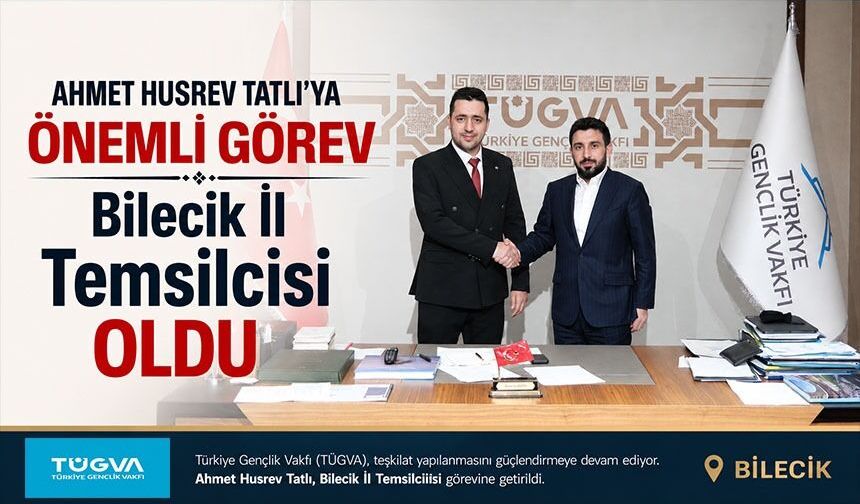 TÜGVA BİLECİK İL TEMSİLCİSİ AHMET HUSREV TATLI OLDU