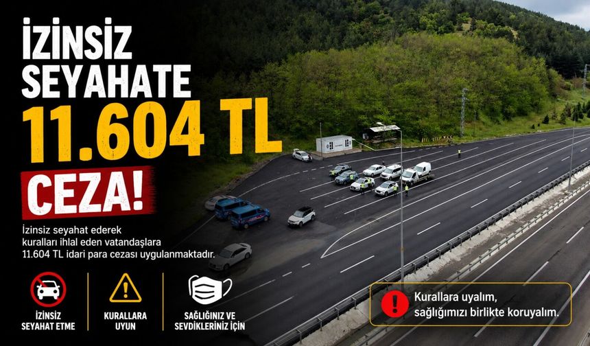 İZİNSİZ SEYAHATE 11 BİN 604 TL CEZA