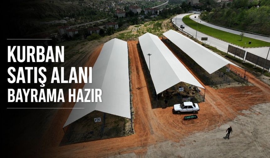 KURBAN SATIŞ ALANI BAYRAMA HAZIR