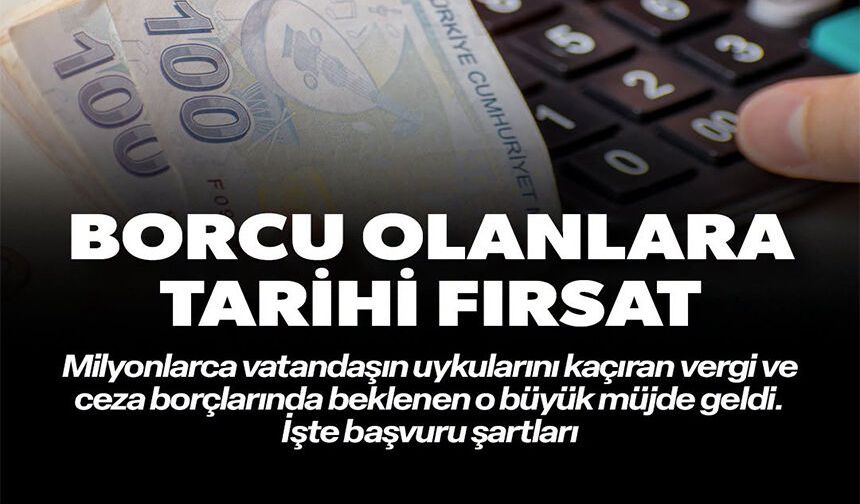 BORCU OLANLARA TARİHİ FIRSAT