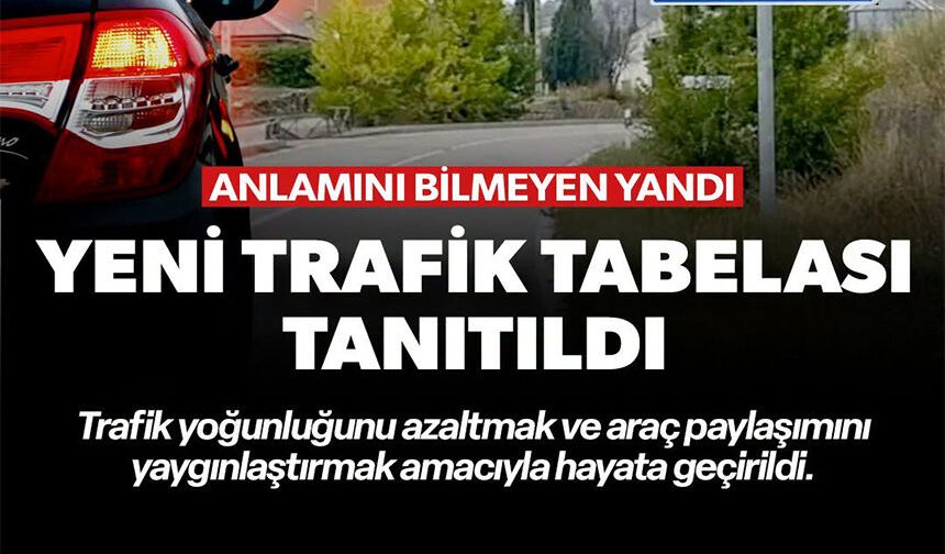 YENİ TRAFİK TABELASI TANITILDI