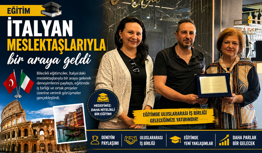 BİLECİKLİ ÖĞRETMENLER İTALYAN MESLEKTAŞLARIYLA BİR ARAYA GELDİ