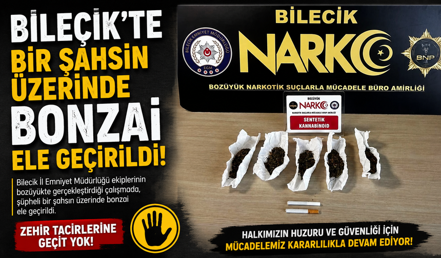 BİLECİK'TE BİR ŞAHSIN ÜZERİNDE BONZAİ ELE GEÇİRİLDİ