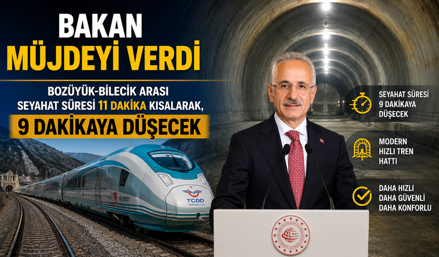 BOZÜYÜK-BİLECİK ARASI SEYAHAT SÜRESİ 11 DAKİKA KISALARAK, 9 DAKİKAYA DÜŞECEK