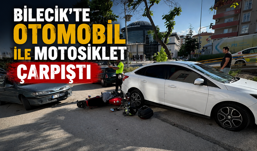 BİLECİK’TE OTOMOBİL İLE MOTOSİKLET ÇARPIŞTI