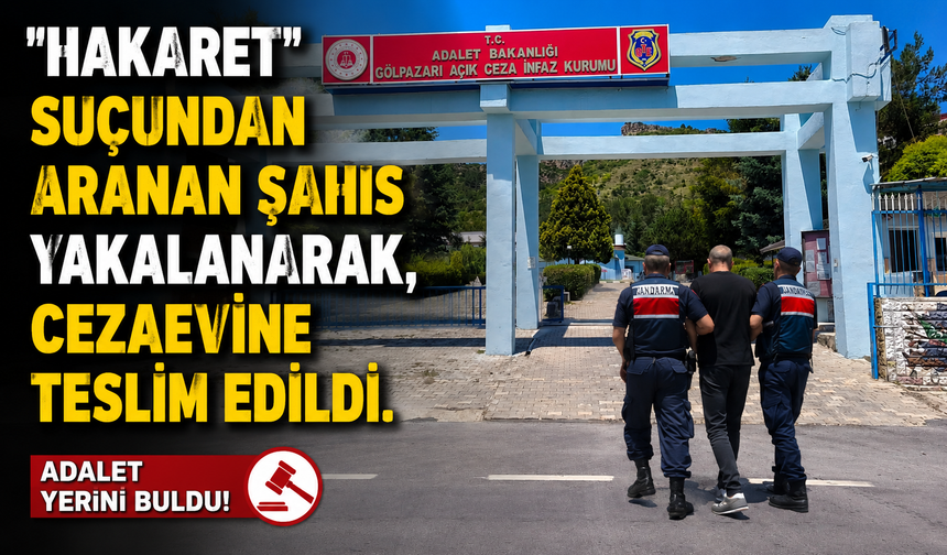 'HAKARET' SUÇUNDAN ARANAN ŞAHIS YAKALANARAK