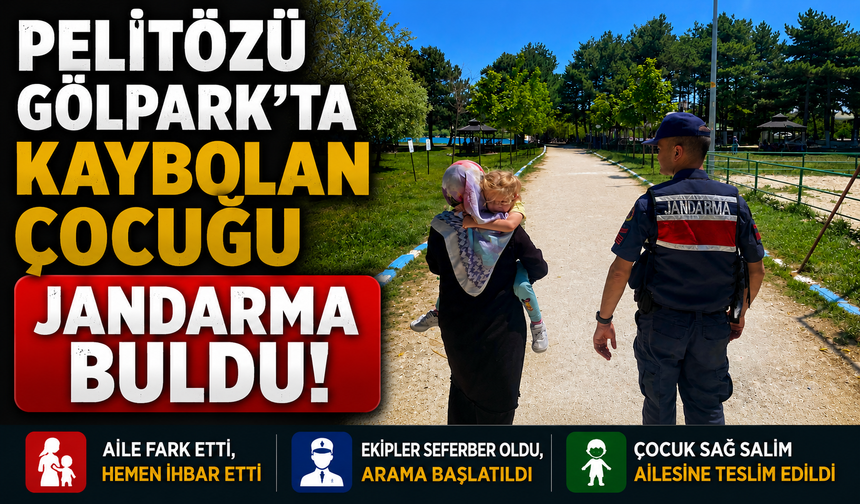 PELİTÖZÜ GÖLPARK'TA KAYBOLAN ÇOCUĞU JANDARMA BULDU