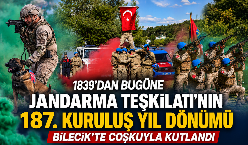 JANDARMA TEŞKİLATI’NIN 187. KURULUŞ YIL DÖNÜMÜ BİLECİK’TE COŞKUYLA KUTLANDI