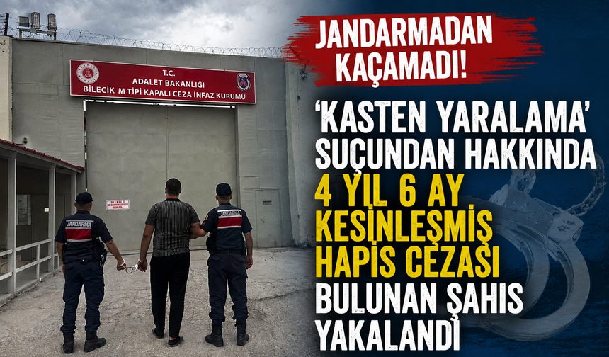 4 YIL 6 AY HAPİS CEZASI BULUNAN ŞAHIS YAKALANDI