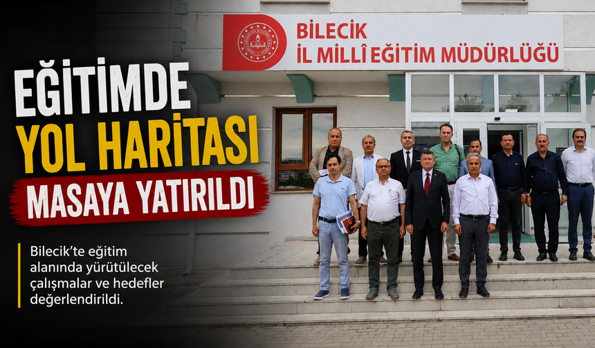 EĞİTİMDE YOL HARİTASI MASAYA YATIRILDI