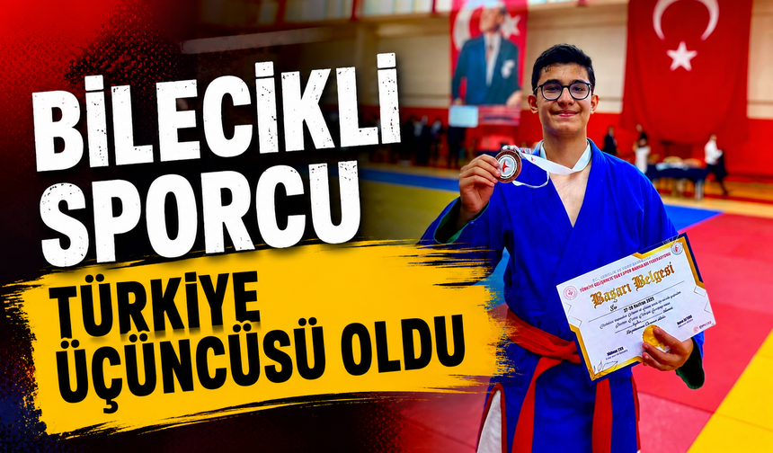 BİLECİKLİ SPORCU TÜRKİYE ÜÇÜNCÜSÜ OLDU
