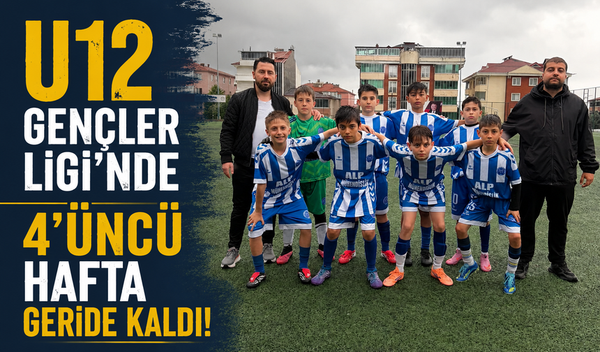 U12 GENÇLER LİGİ'NDE 4'ÜNCÜ HAFTA GERİDE KALDI,