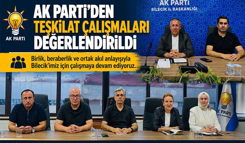 AK PARTİ'DEN TEŞKİLAT ÇALIŞMALARI DEĞERLENDİRİLDİ