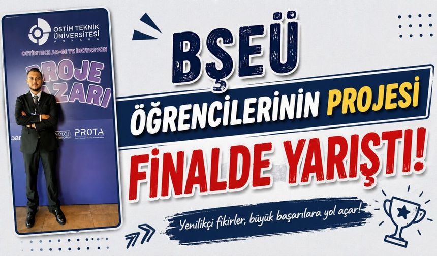BŞEÜ ÖĞRENCİLERİNİN PROJESİ FİNALDE YARIŞTI