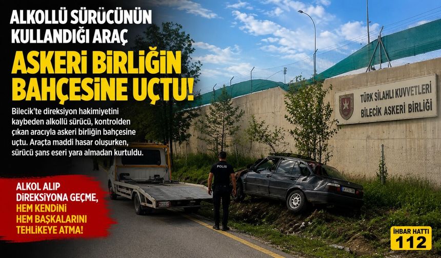 ALKOLLÜ SÜRÜCÜNÜN KULLANDIĞI ARAÇ ASKERİ BİRLİĞİN BAHÇESİNE UÇTU