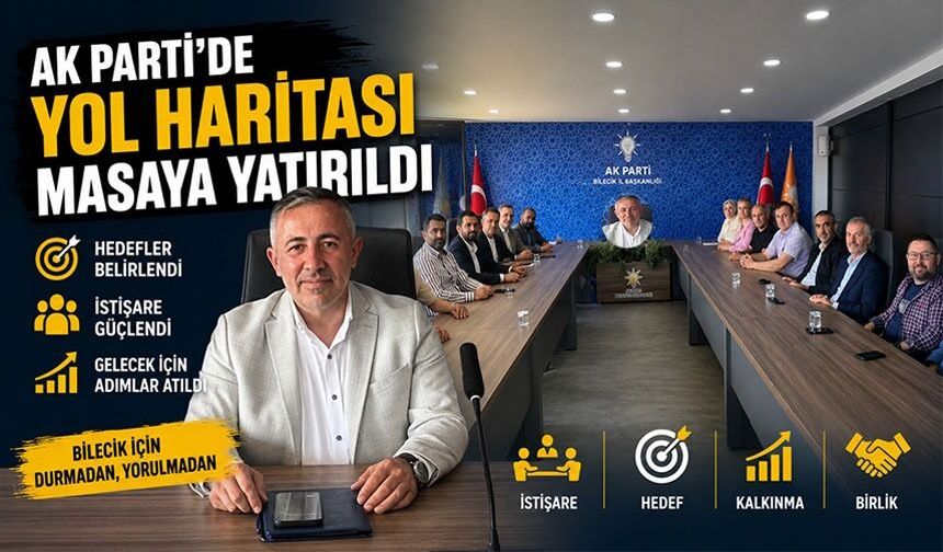AK PARTİ'DE YOL HARİTASI MASAYA YATIRILDI