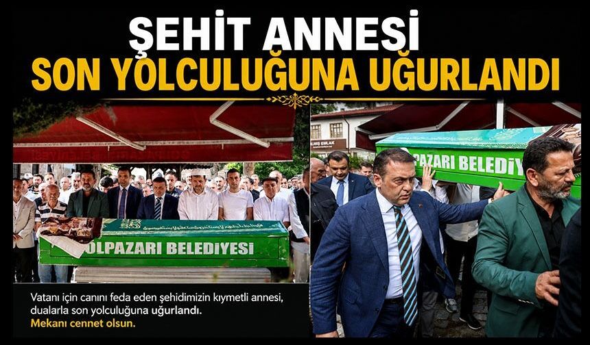 ŞEHİT ANNESİ SON YOLCULUĞUNA UĞURLANDI