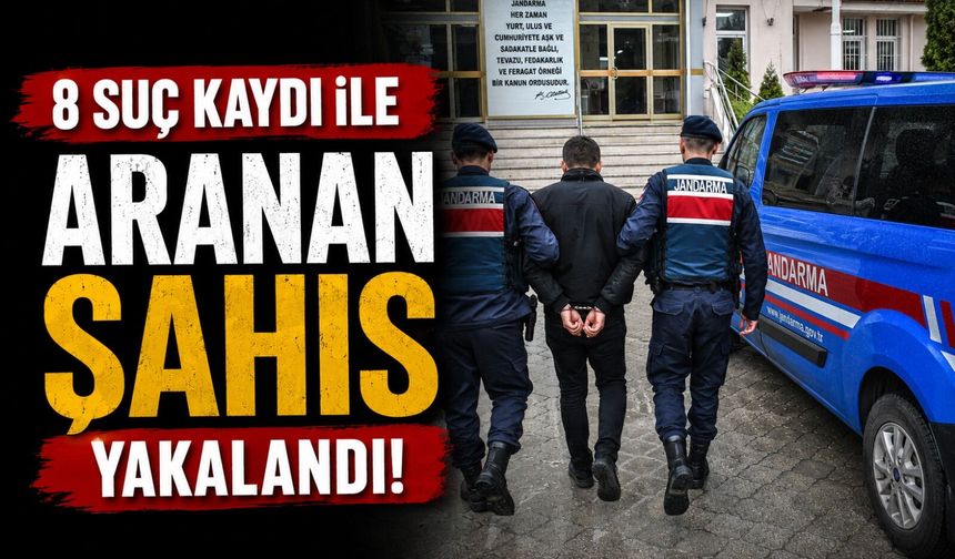 8 SUÇ KAYDI İLE ARANAN ŞAHIS YAKALANDI