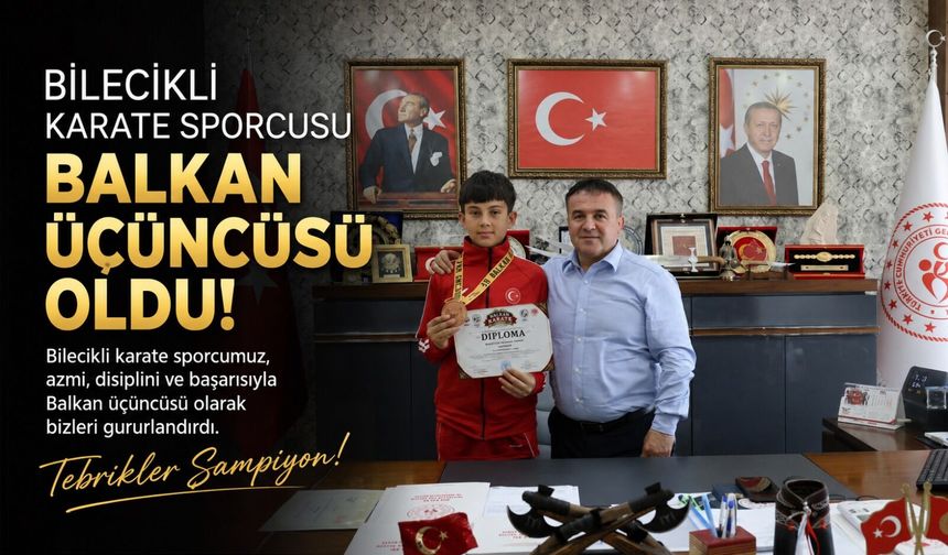 BİLECİKLİ KARATE SPORCUSU BALKAN ÜÇÜNCÜSÜ OLDU