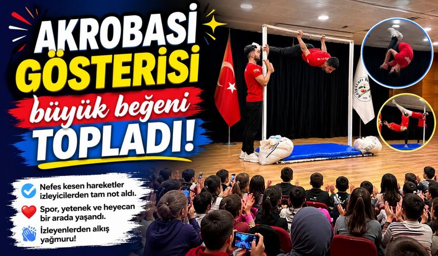 AKROBASİ GÖSTERİSİ BÜYÜK BEĞENİ TOPLADI