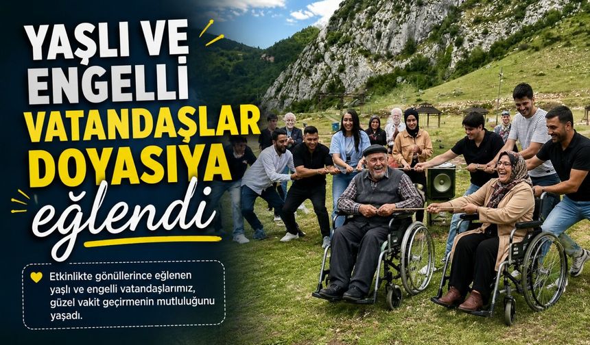 YAŞLI VE ENGELLİ VATANDAŞLAR DOYASIYA EĞLENDİ