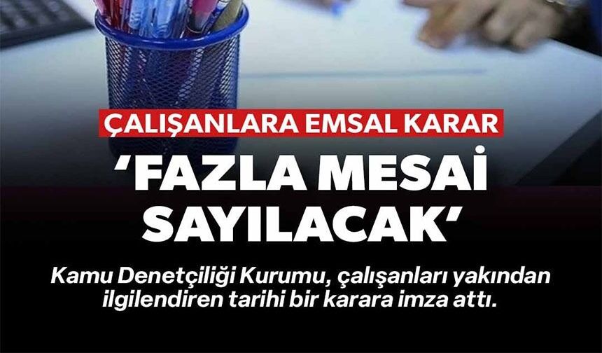 FAZLA MESAİ SAYILACAK