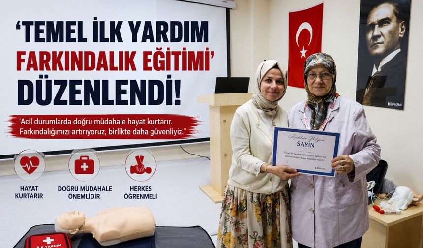 'TEMEL İLK YARDIM FARKINDALIK EĞİTİMİ' DÜZENLENDİ