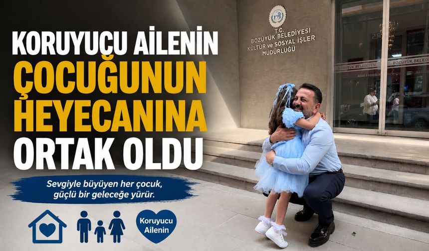 İL MÜDÜRÜ İLHAN, KORUYUCU AİLE ÇOCUĞUNUN HEYECANINA ORTAK OLDU