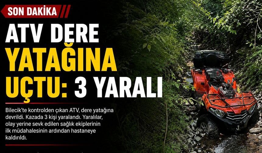 ATV DERE YATAĞINA UÇTU: 3 YARALI